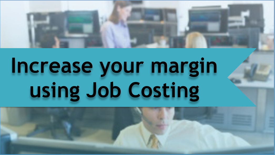 Increase your margin using Job Costing